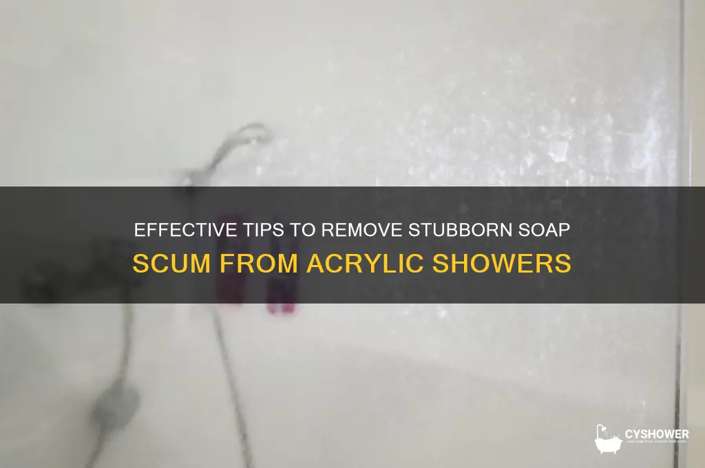 how to remove heavy soap scum from an acrylic shower