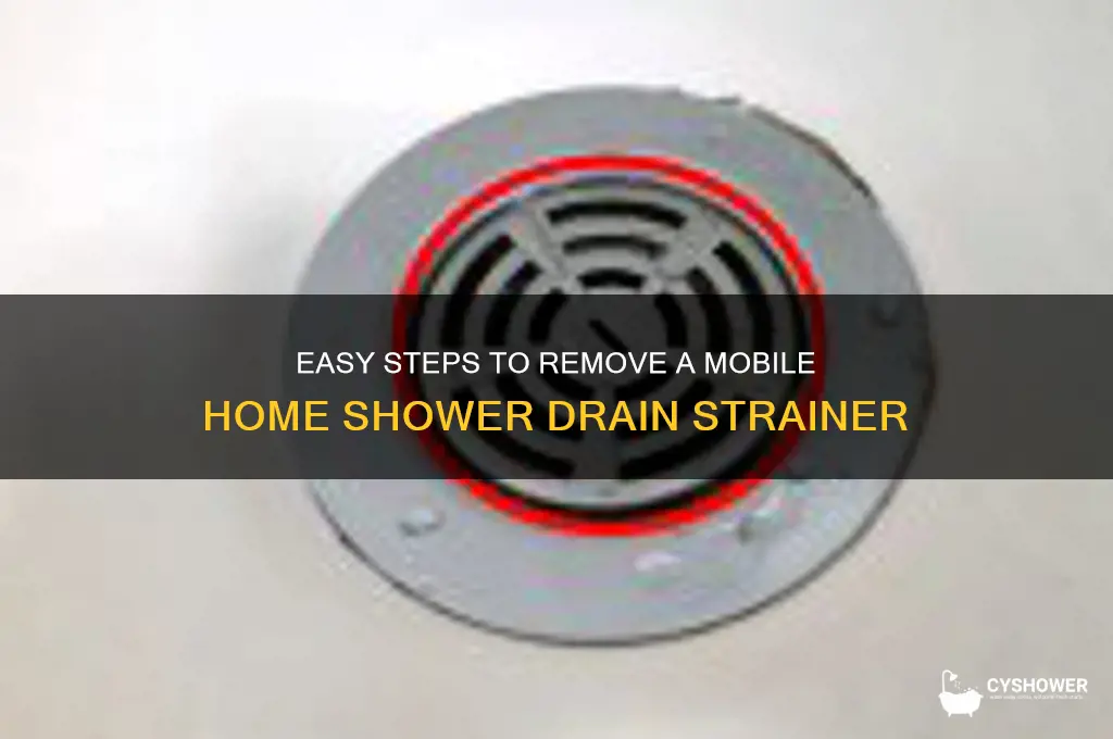 how to remove mobile home shower drain strainer