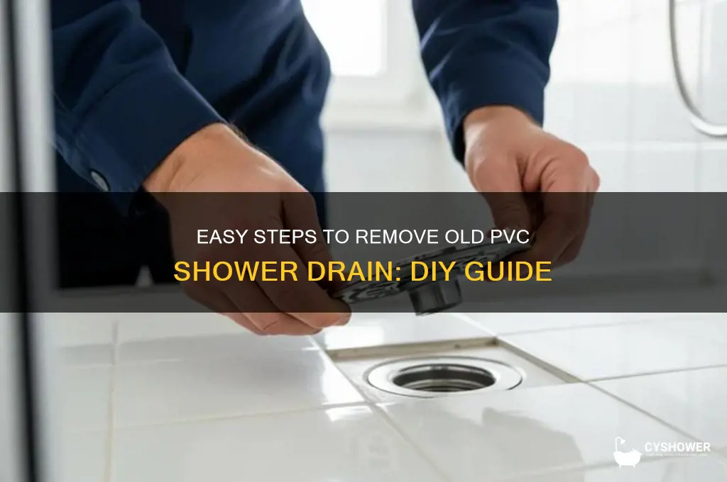how to remove old pvc shower drain