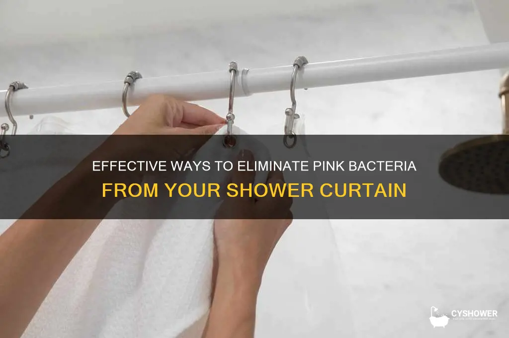 how to remove pink bacteria on shower curtain