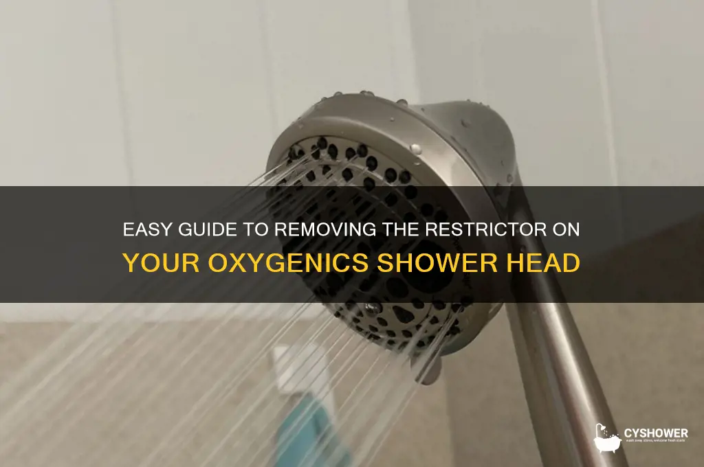how to remove restrictor on oxgenics shower head