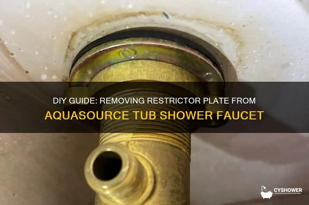 how to remove restrictor plate for aquasource tub shower faucet