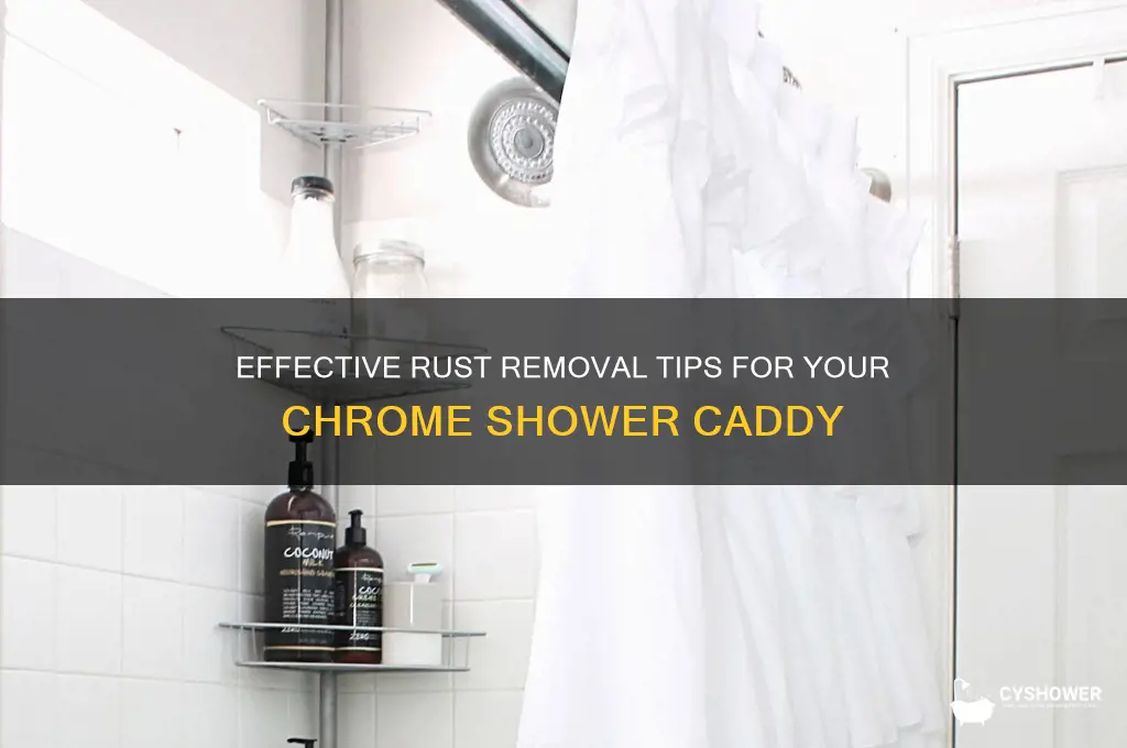 how to remove rust from a chrome shower caddy