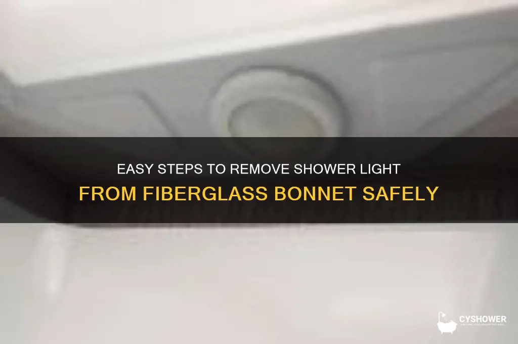 how to remove shower light from fiberglass bonnet