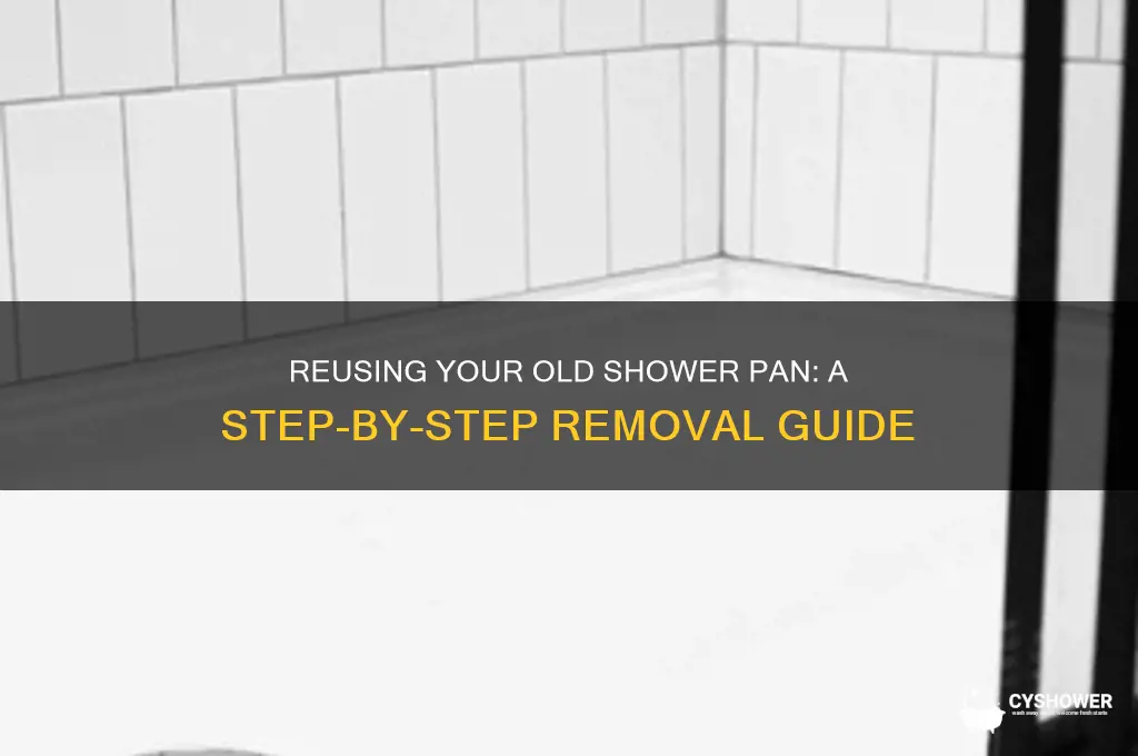 how to remove shower pan and reuse