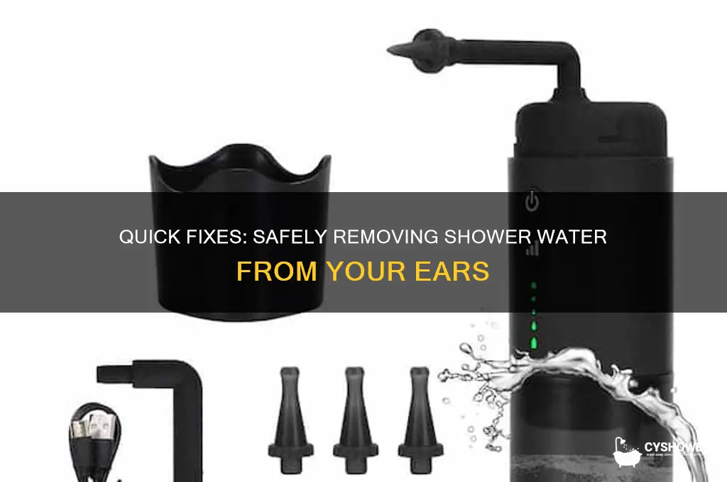 how to remove shower water from ears