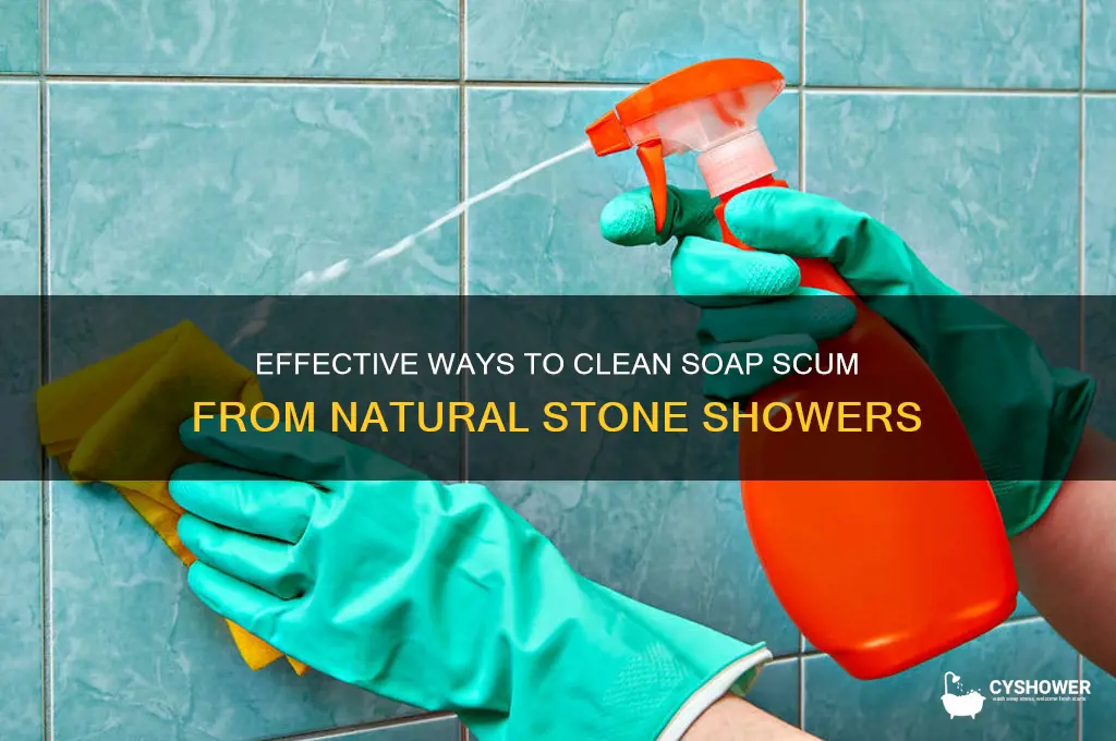 how to remove soap scum from natural stone shower