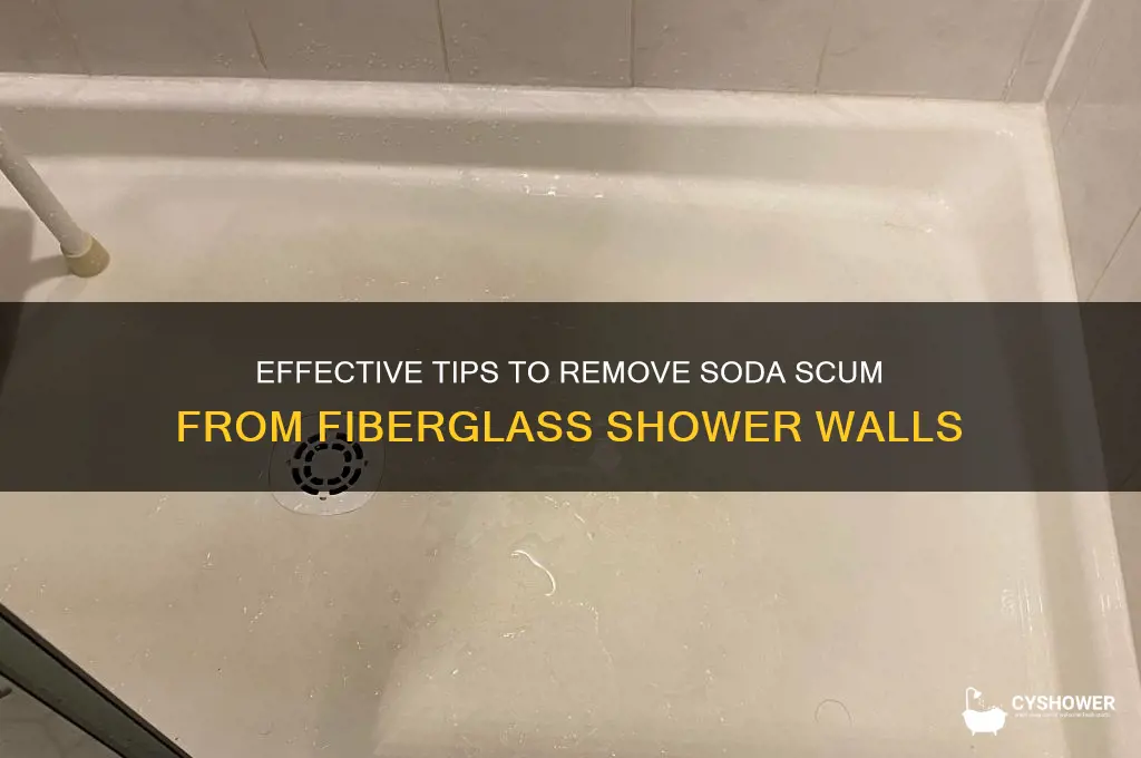how to remove sodas scum of a fiberglass shower walls