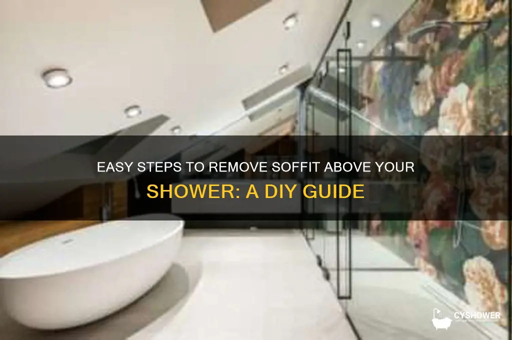 how to remove soffit above shower