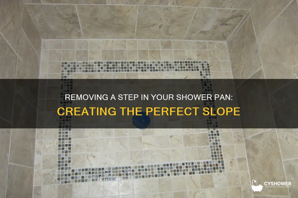 how to remove step in shower pan as slope