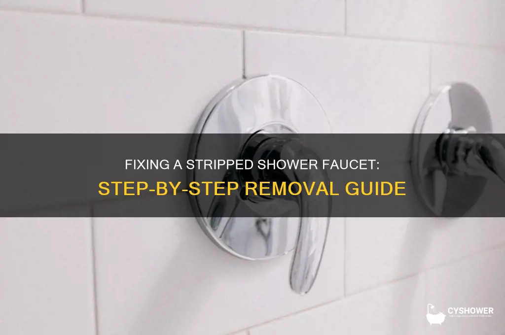 how to remove stripped shower faucet