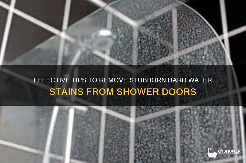 how to remove stubborn hard water stains from shower doors