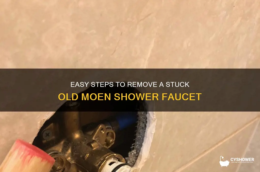how to remove stuck old moen shower faucet