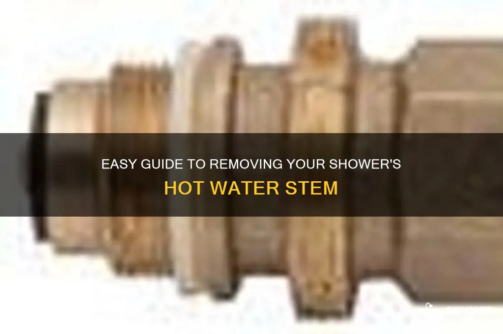 how to remove the hot water stem in shower