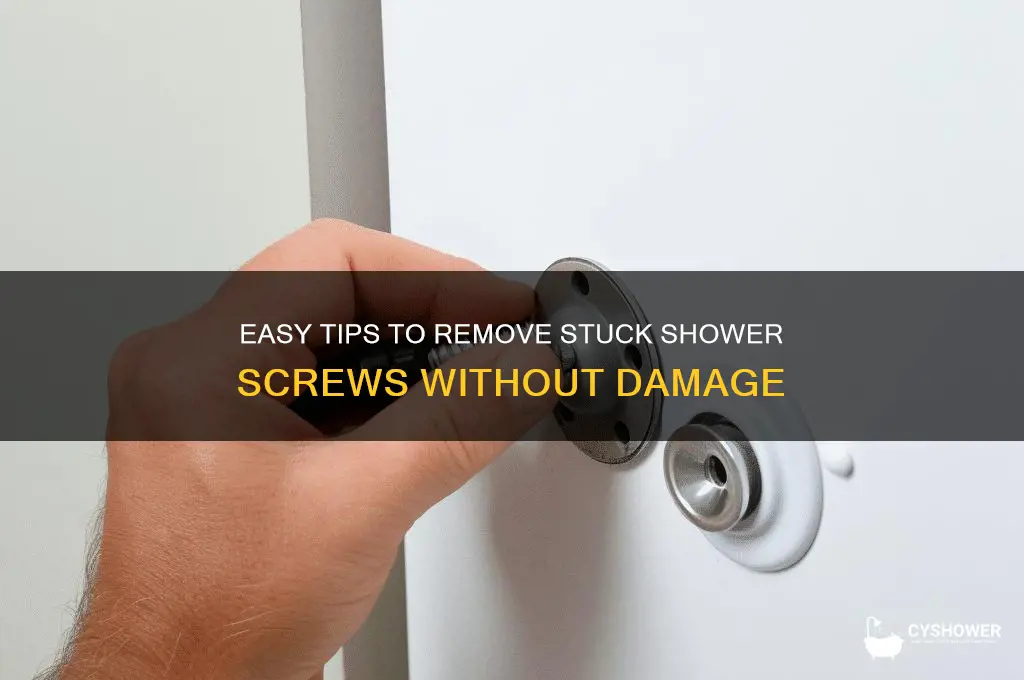 how to remove tight fitting scres from the shower