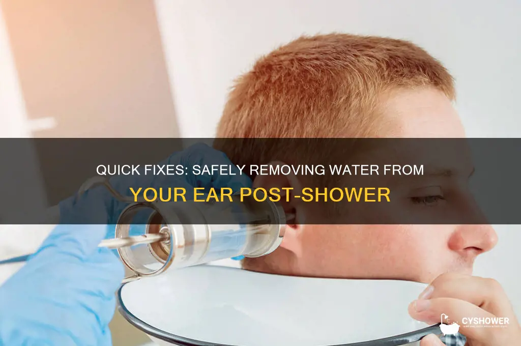 how to remove water from ear after shower