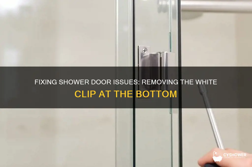 how to remove white clip at bottom of shower door