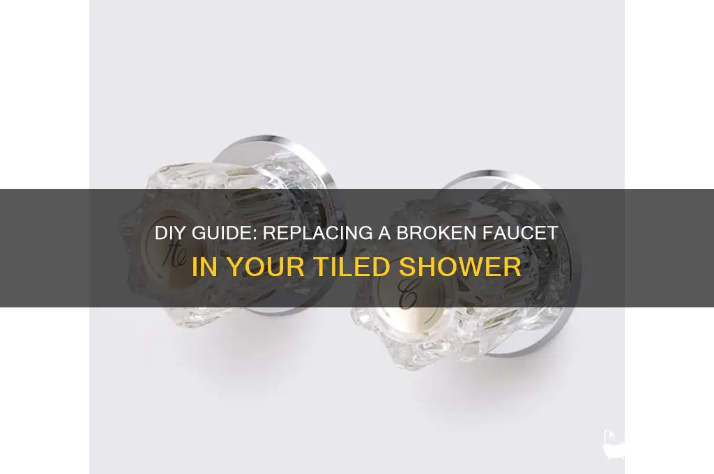 how to replace a broken faucet in a tiled shower