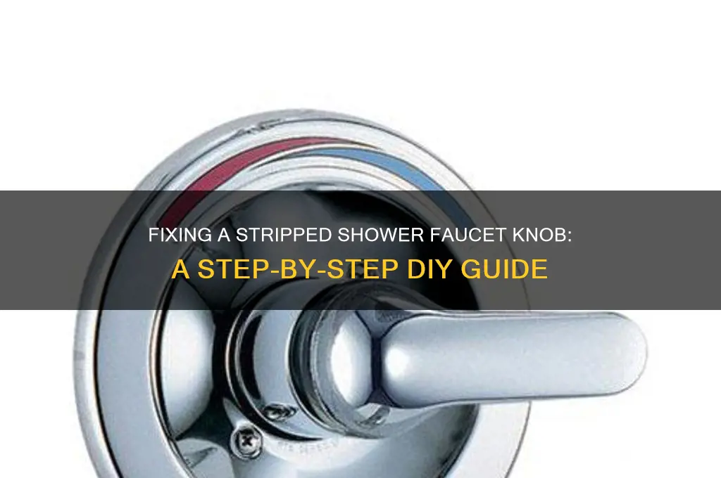 how to replace a stripped shower faucet knob