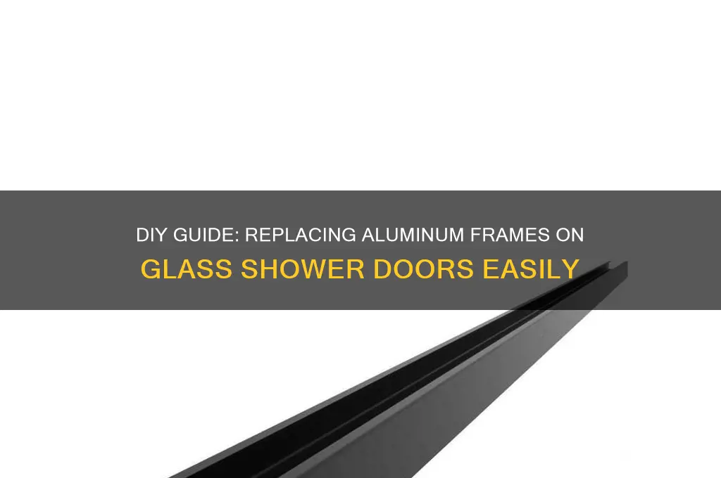 how to replace aluminum frame on glass shower door