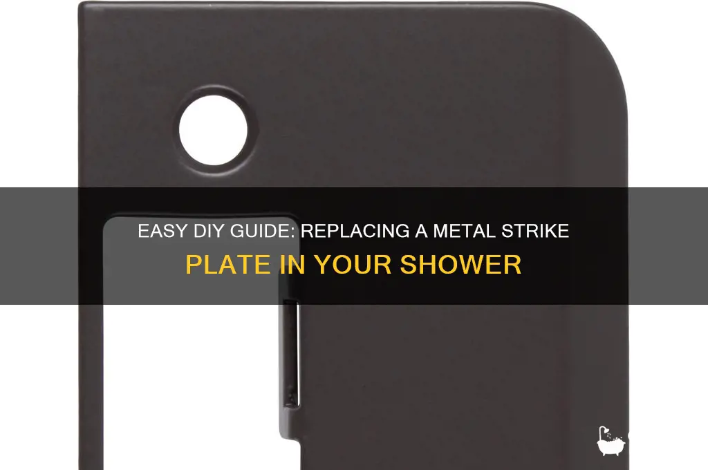 how to replace metal strike plate in shower