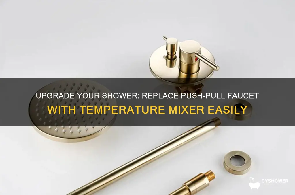 how to replace push pull shower faucet with temperature mixer