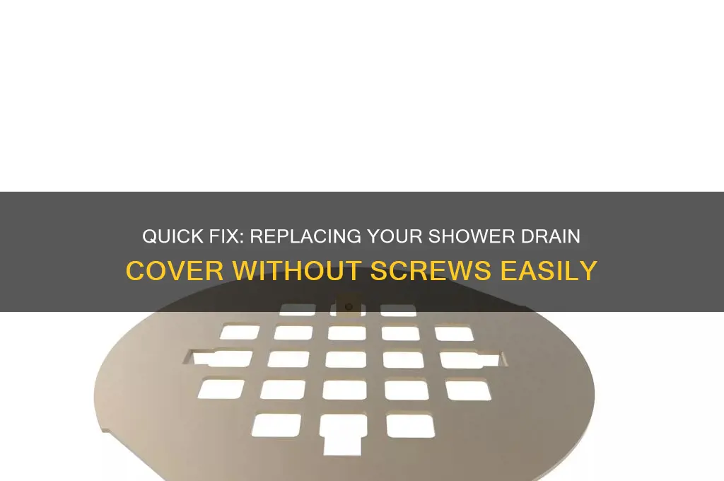 how to replace shower drain cover without screws