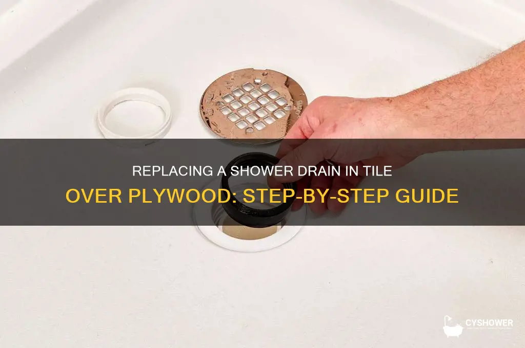 how to replace shower drain in tile over plywood
