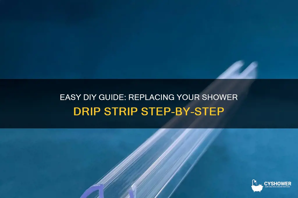 how to replace shower drip strip