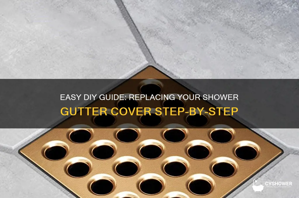 how to replace shower gutter cover