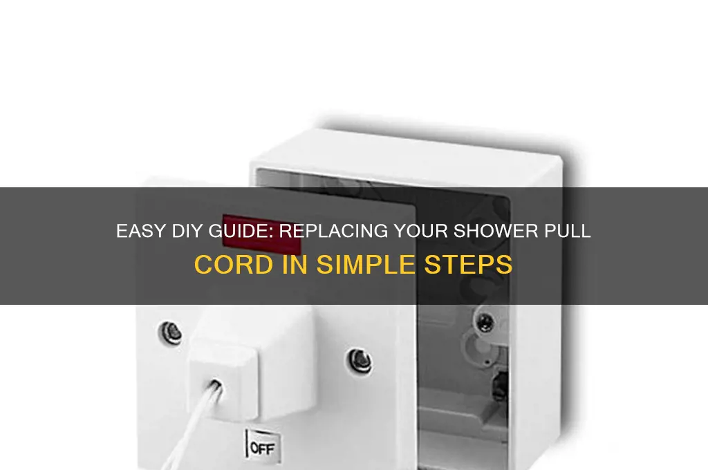 how to replace shower pull cord