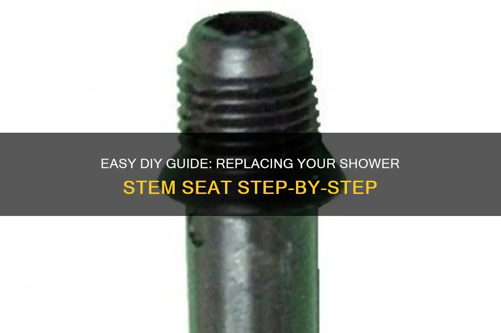how to replace shower stem seat
