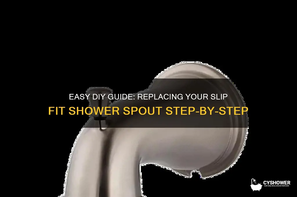 how to replace slip fit shower spout