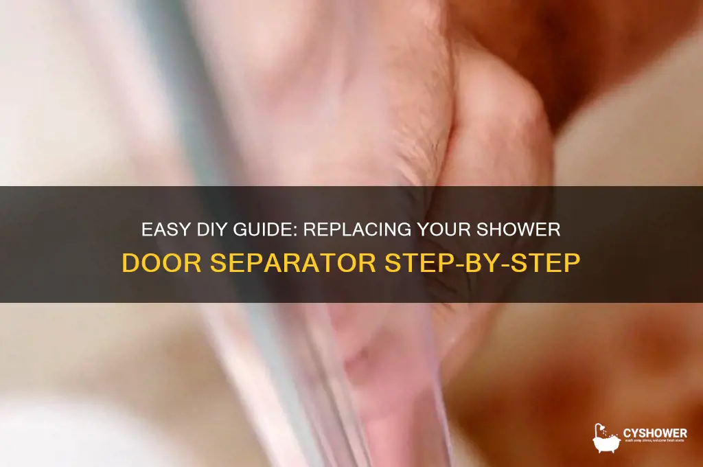 how to replace the door separator on a shower door