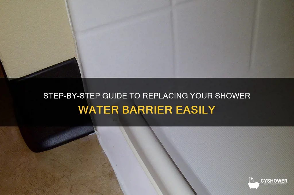 how to replace water barrier in shower