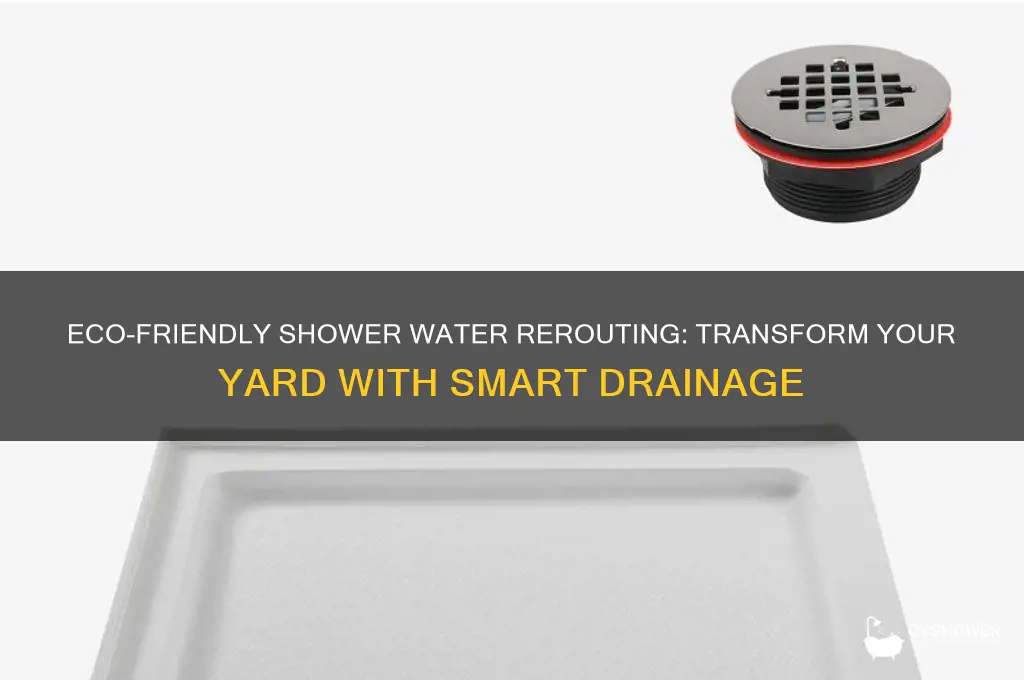how to reroute shower water in yard