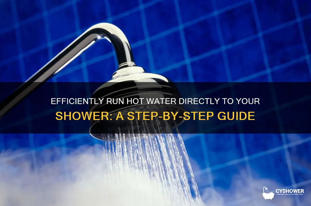 how to run hot water directly to shower