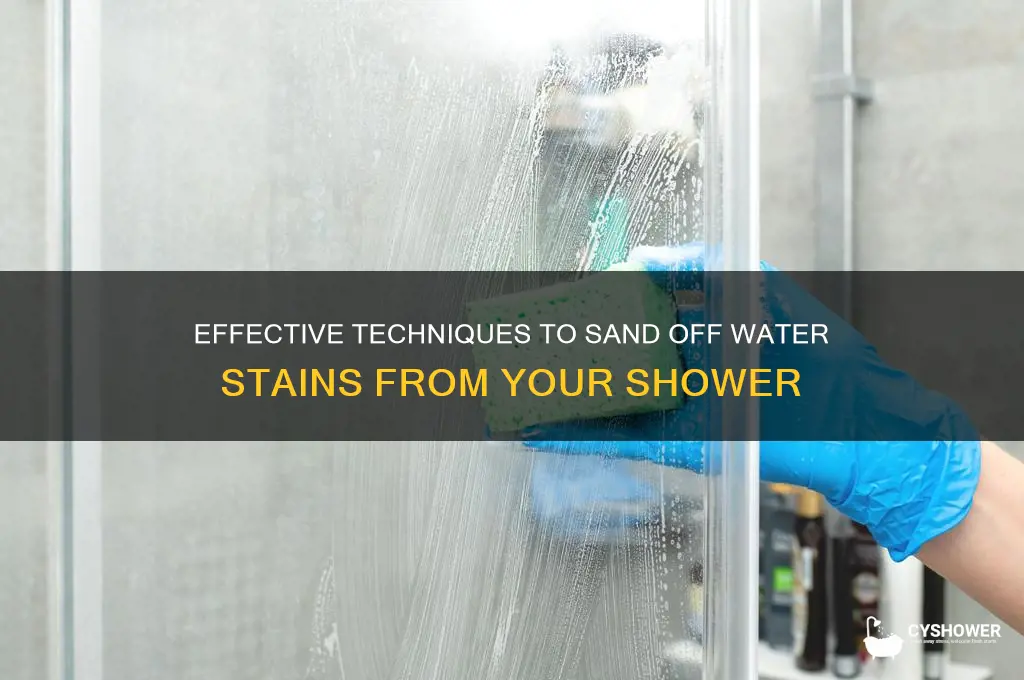 how to sand off water stains on shower
