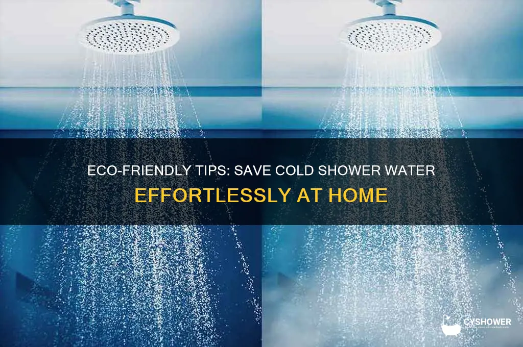 how to save cold water from shower