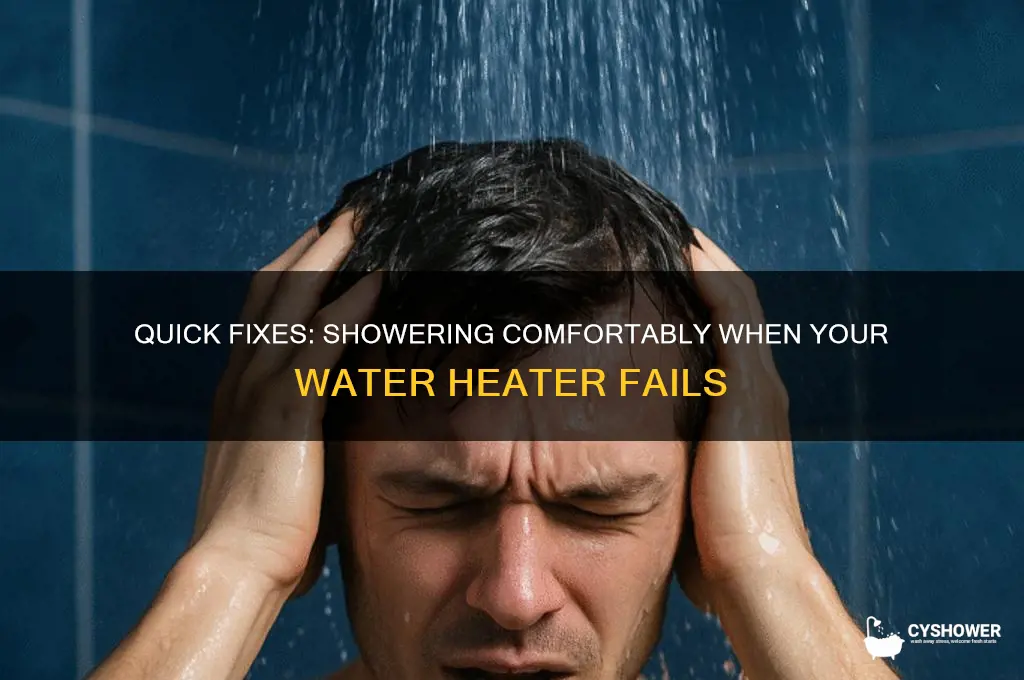 how to shower when water heater is broken