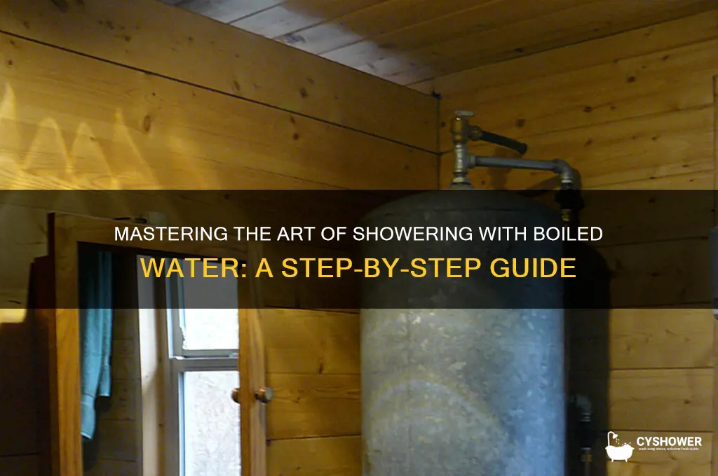 how to shower with boiled water