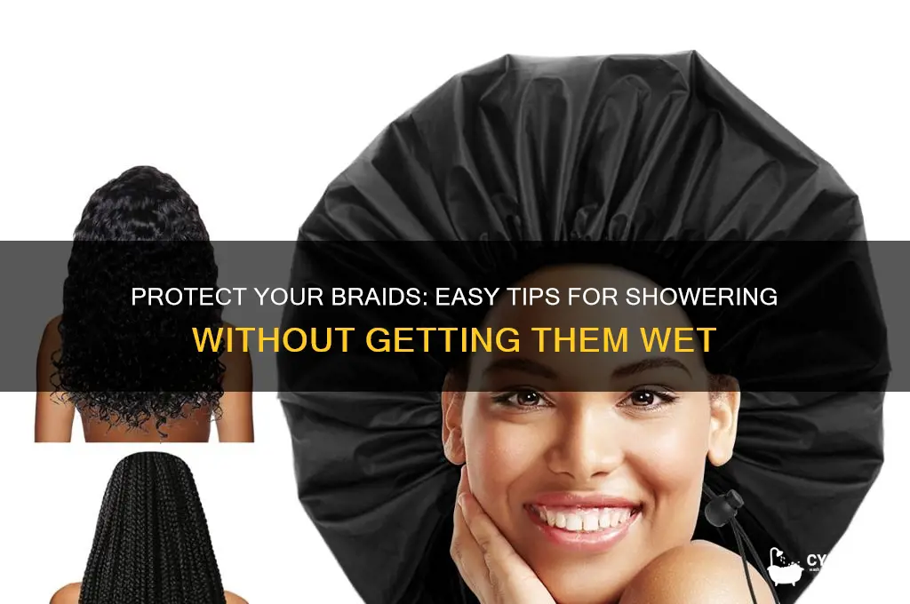 how to shower without getting braids wet