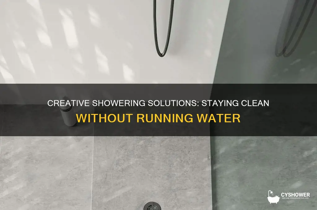 how to shower witout running water