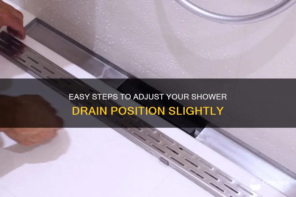 how to slightly move shower drain