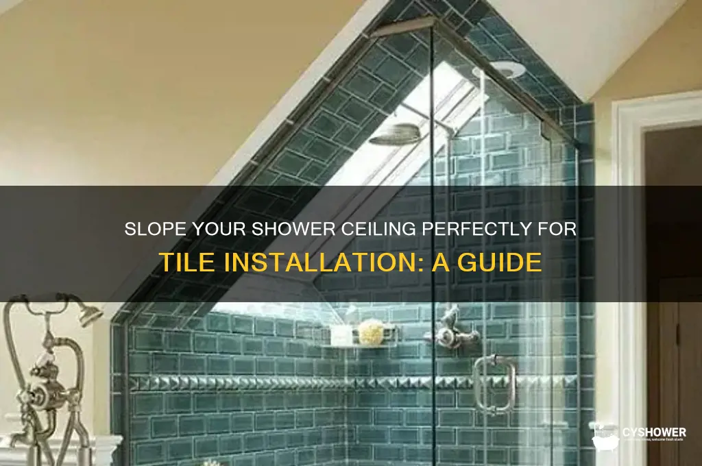 how to slope a shower ceiling for tile