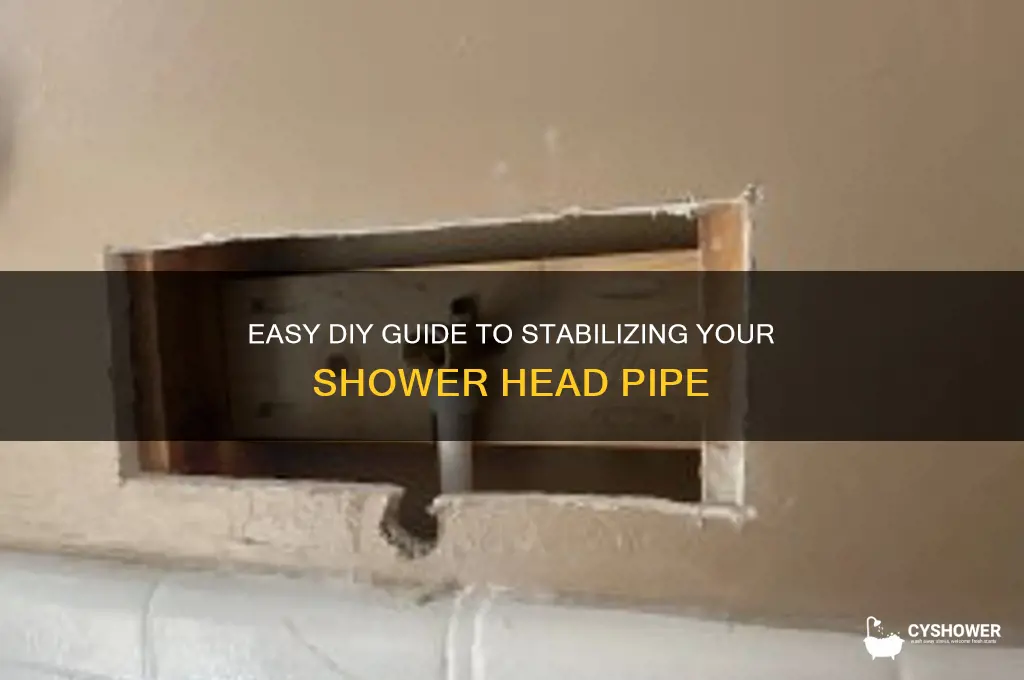 how to stabilize a shower head pipe