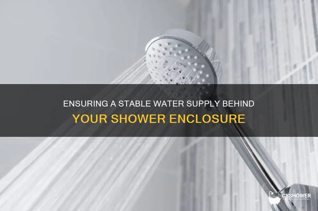 how to stable water supply behind shower enclosure