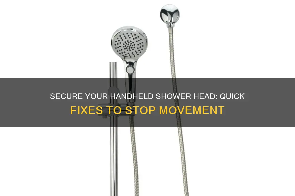 how to stop a handheld shower head from moving