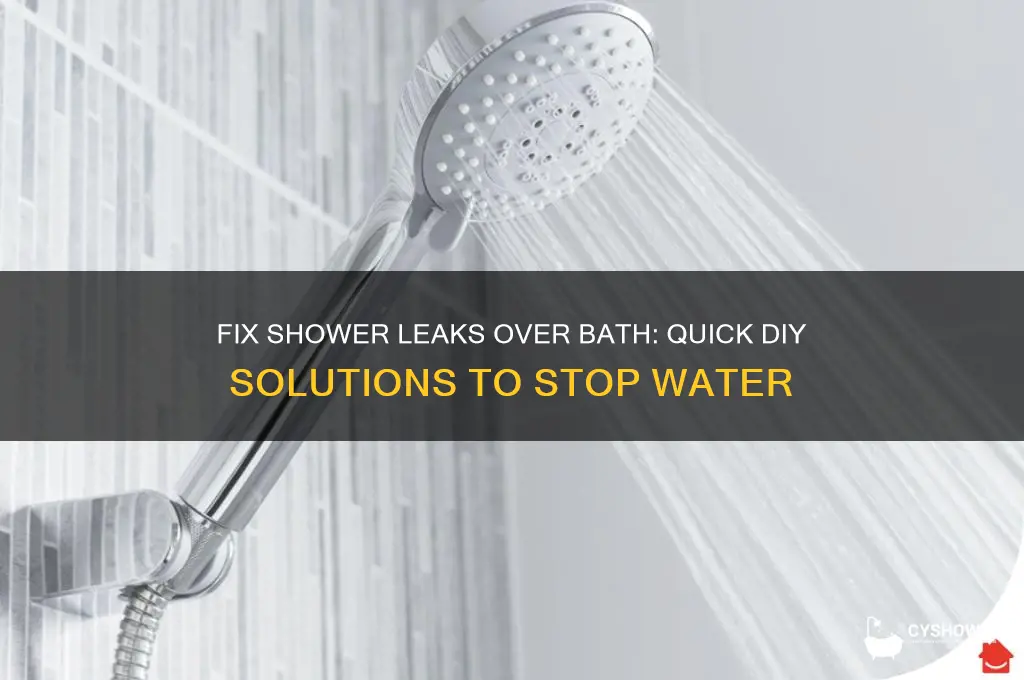 how to stop water leaking from shower over bath
