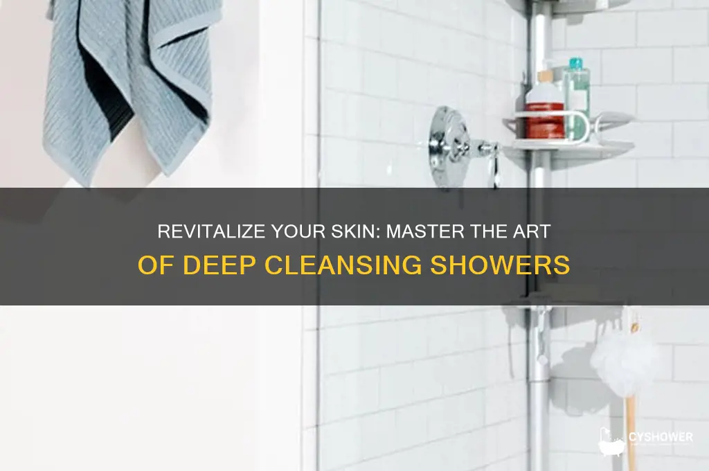 how to take a deep cleansing shower